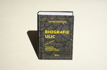 "Biografie ulic" Jacek Leociak. Wyd. Dom Spotkań z Historią 2018
